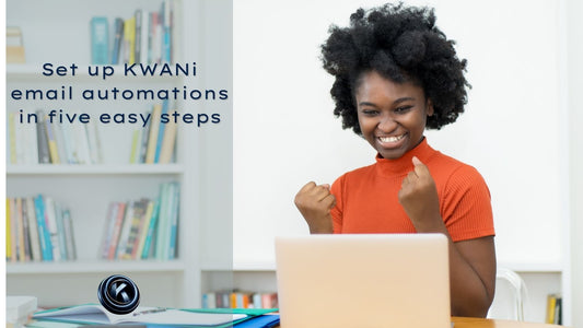 Set Up KWANi Email Automations In Five Easy Steps